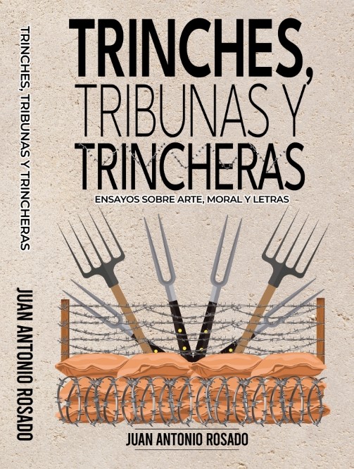 Prólogo al libro Trinches, tribunas y trincheras. Ensayos sobre arte, moral y letras