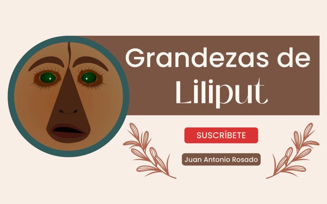 Grandezas de Liliput, nuevo canal cultural de Juan Antonio Rosado